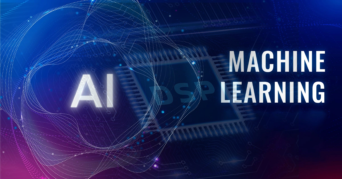 Was ist die Rolle der DSP in Machine-Learning- und KI-Anwendungen?